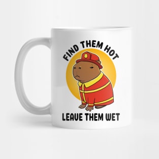 Find them hot leave them wet Capybara Firefighter Mug